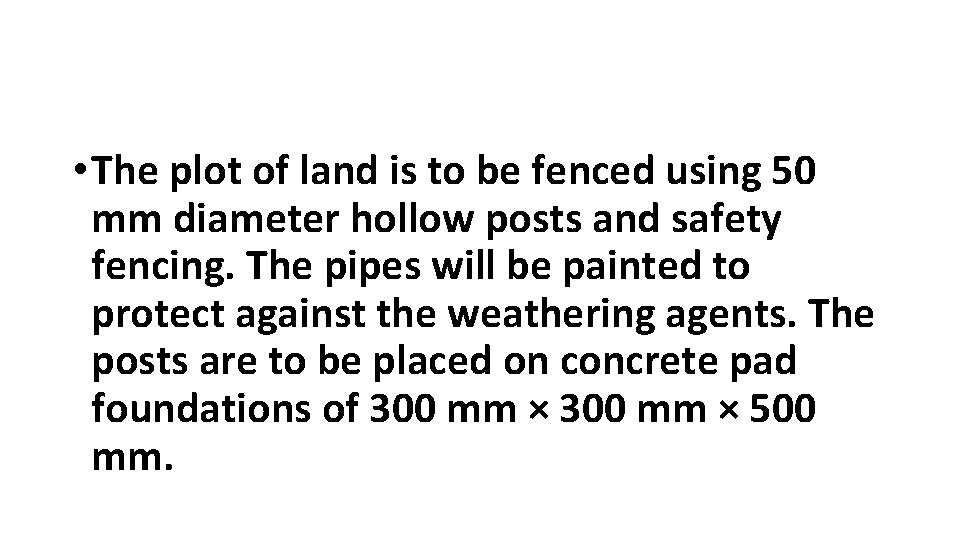 • The plot of land is to be fenced using 50 mm diameter  • The plot of land is to be fenced using 50 mm diameter