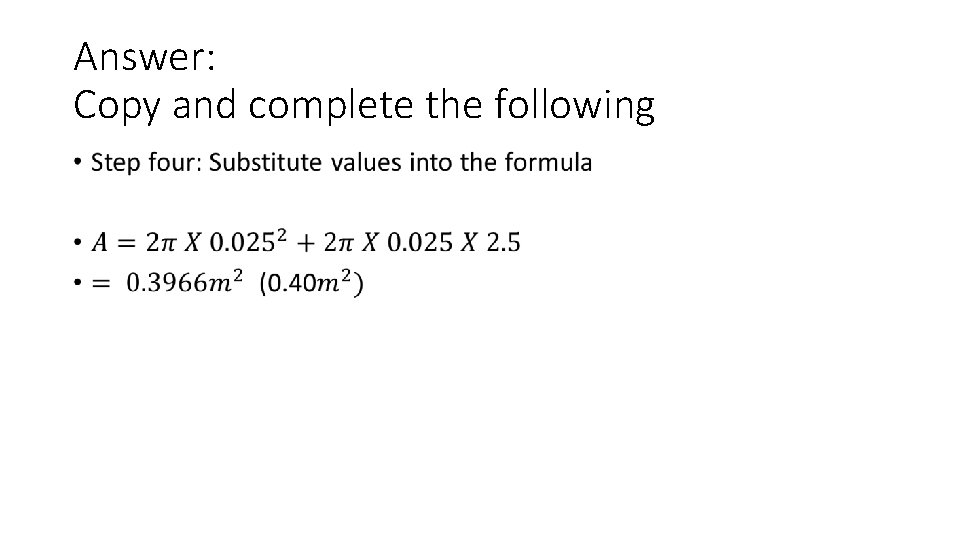 Answer: Copy and complete the following • 