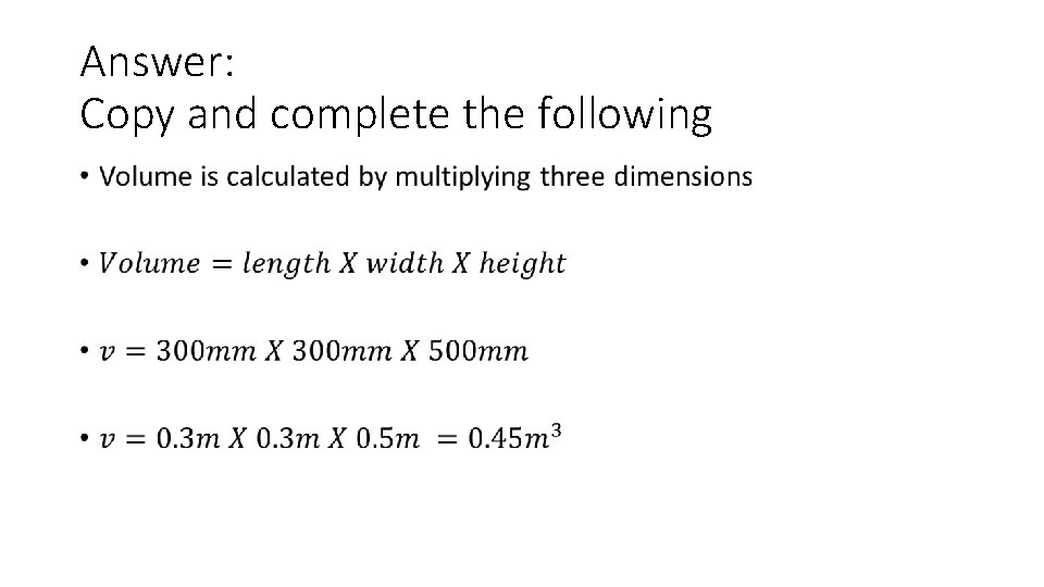 Answer: Copy and complete the following • 