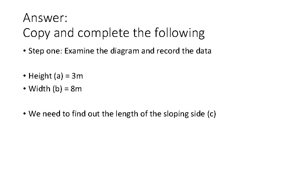 Answer: Copy and complete the following • Step one: Examine the diagram and record Answer: Copy and complete the following • Step one: Examine the diagram and record
