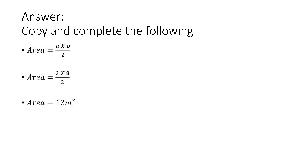 Answer: Copy and complete the following •  Answer: Copy and complete the following •