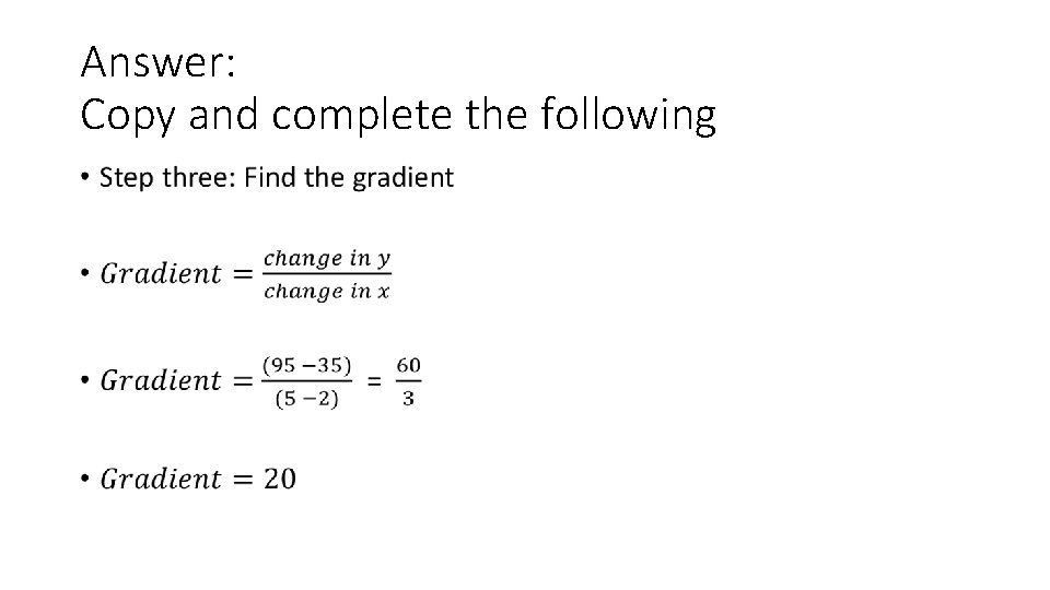 Answer: Copy and complete the following •  Answer: Copy and complete the following •