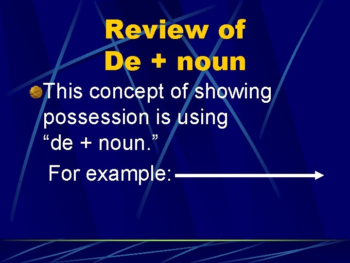 Review of De + noun This concept of showing possession is using “de +