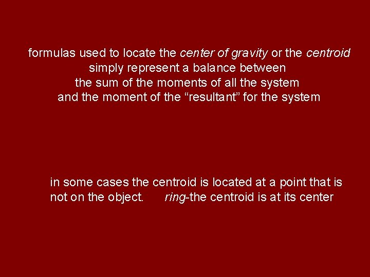 formulas used to locate the center of gravity or the centroid simply represent a