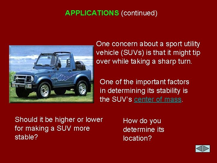 APPLICATIONS (continued) One concern about a sport utility vehicle (SUVs) is that it might