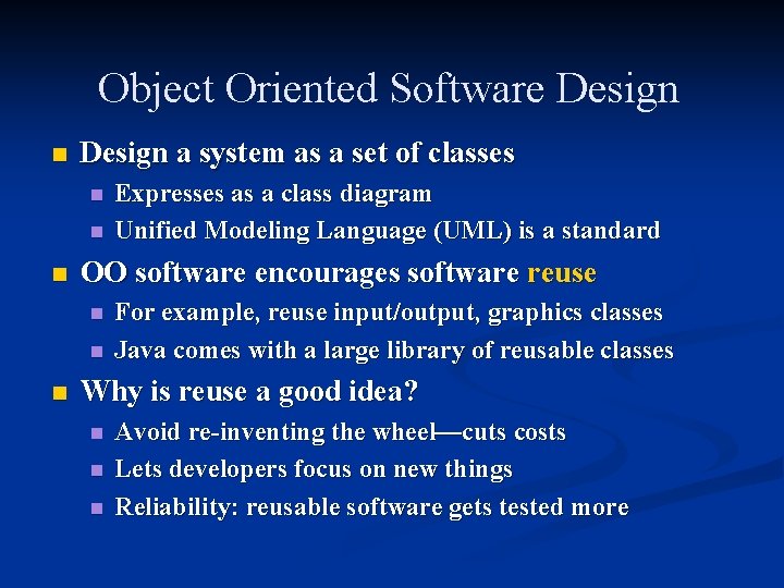Object Oriented Software Design n Design a system as a set of classes n
