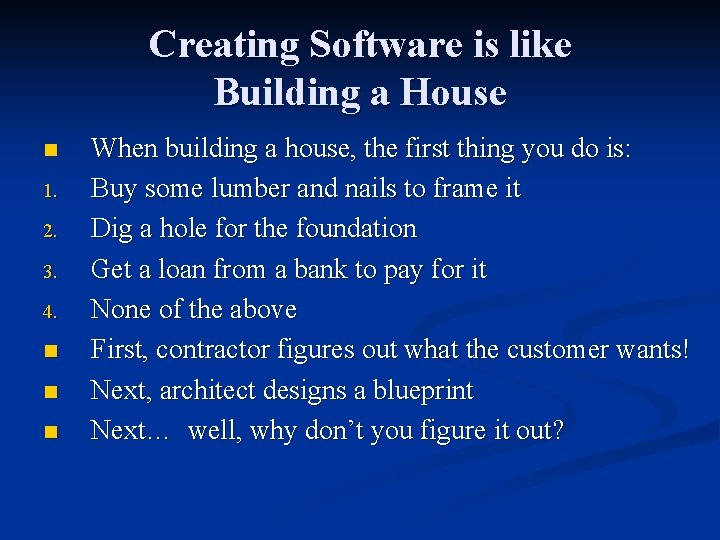 Creating Software is like Building a House n 1. 2. 3. 4. n n