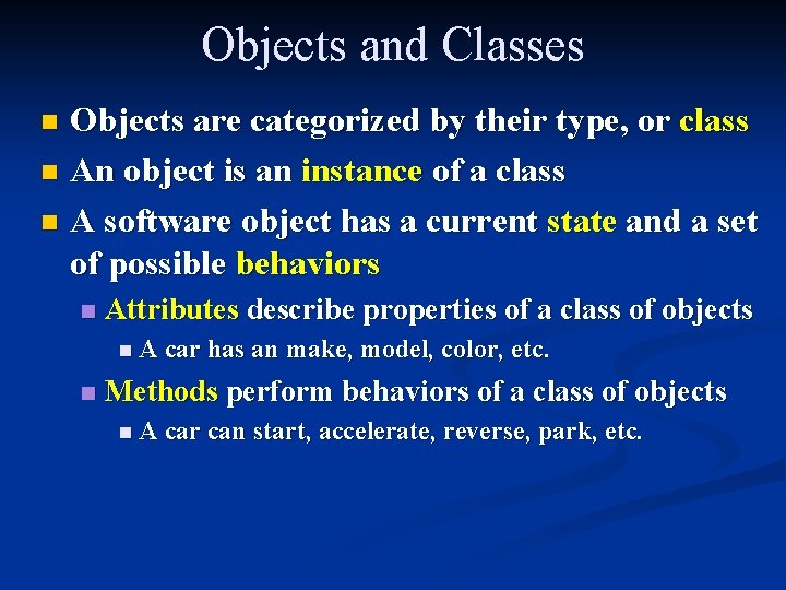 Objects and Classes Objects are categorized by their type, or class n An object