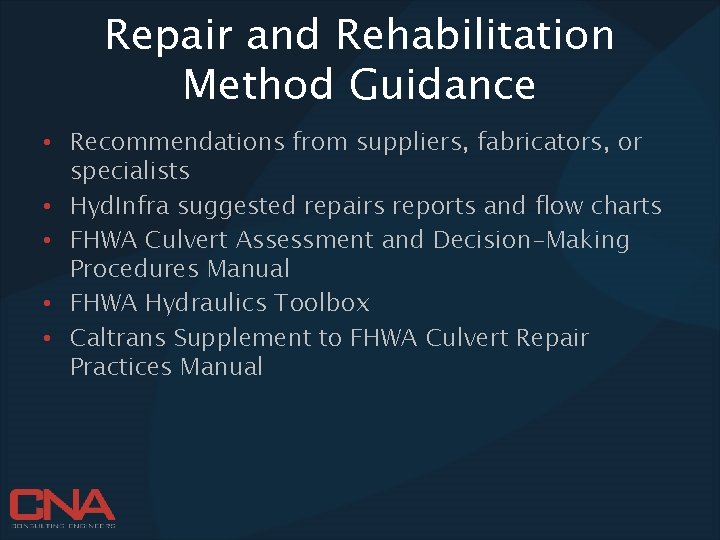 Repair and Rehabilitation Method Guidance • Recommendations from suppliers, fabricators, or specialists • Hyd.