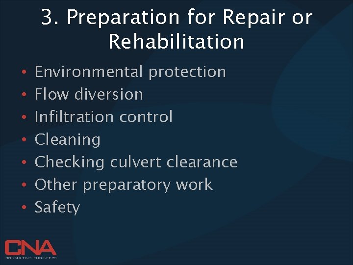 3. Preparation for Repair or Rehabilitation • • Environmental protection Flow diversion Infiltration control