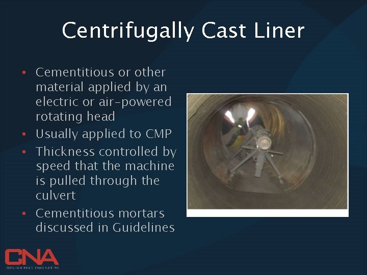 Centrifugally Cast Liner • Cementitious or other material applied by an electric or air-powered