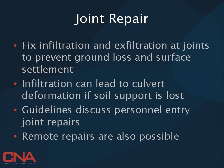 Joint Repair • Fix infiltration and exfiltration at joints to prevent ground loss and