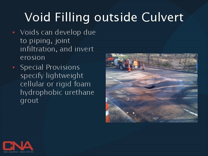 Void Filling outside Culvert • Voids can develop due to piping, joint infiltration, and