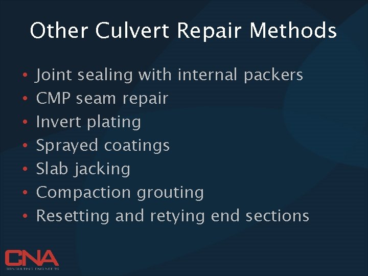 Other Culvert Repair Methods • • Joint sealing with internal packers CMP seam repair