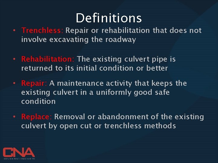 Definitions • Trenchless: Repair or rehabilitation that does not involve excavating the roadway •
