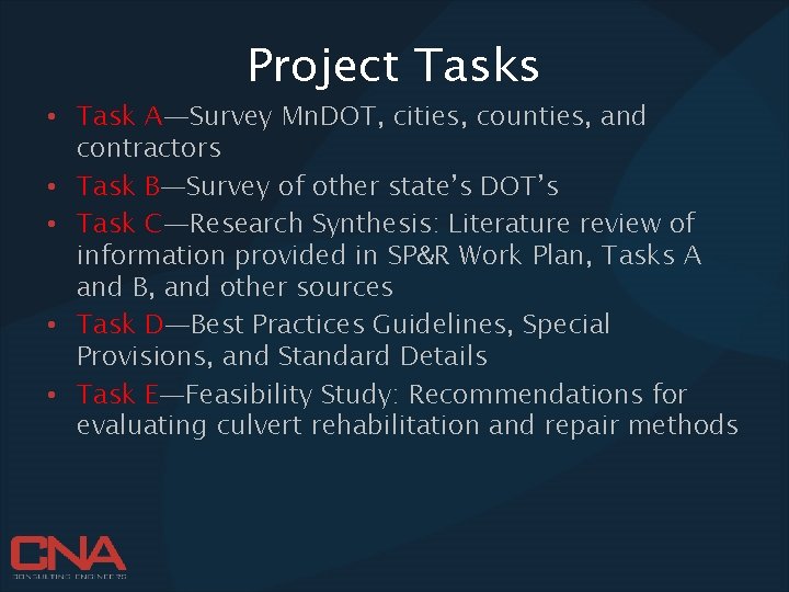 Project Tasks • Task A—Survey Mn. DOT, cities, counties, and contractors • Task B—Survey