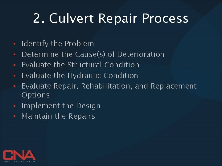 2. Culvert Repair Process Identify the Problem Determine the Cause(s) of Deterioration Evaluate the