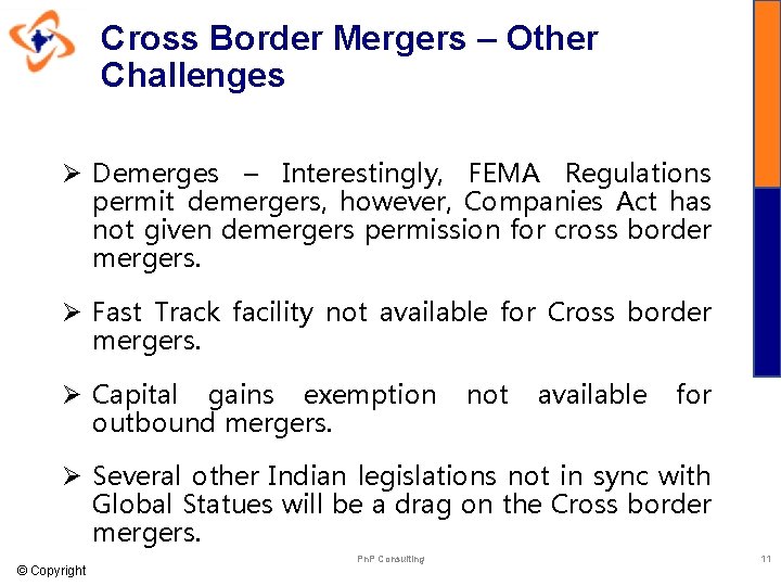 Cross Border Mergers – Other Challenges Ø Demerges – Interestingly, FEMA Regulations permit demergers,