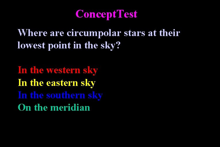 Concept. Test Where are circumpolar stars at their lowest point in the sky? In