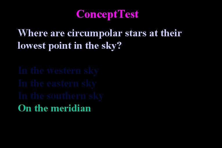 Concept. Test Where are circumpolar stars at their lowest point in the sky? In