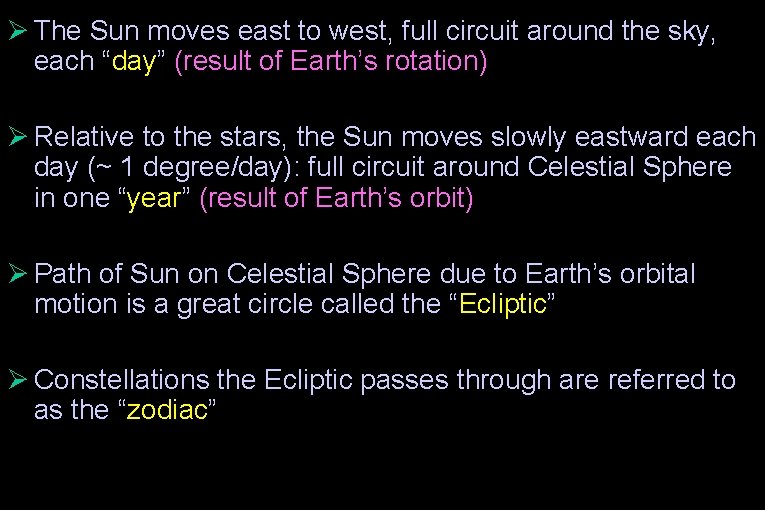 Ø The Sun moves east to west, full circuit around the sky, each “day”