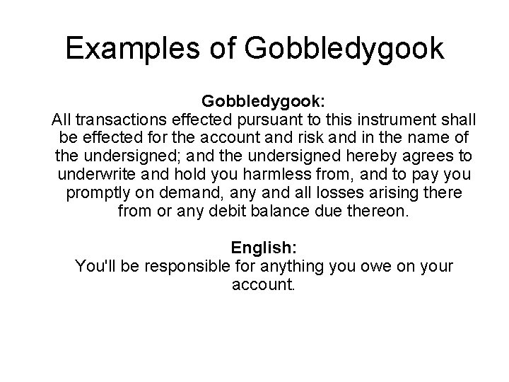 Examples of Gobbledygook: All transactions effected pursuant to this instrument shall be effected for