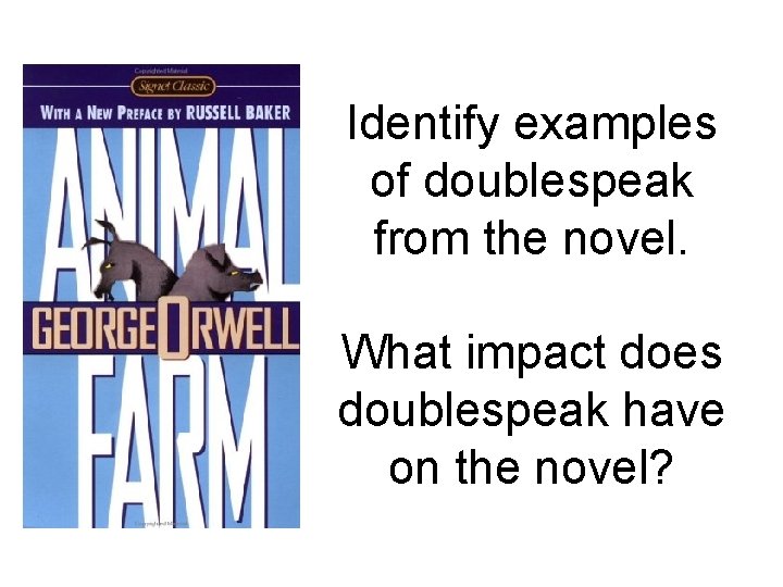 Identify examples of doublespeak from the novel. What impact does doublespeak have on the