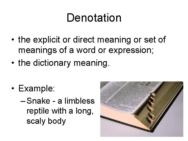 Denotation • the explicit or direct meaning or set of meanings of a word