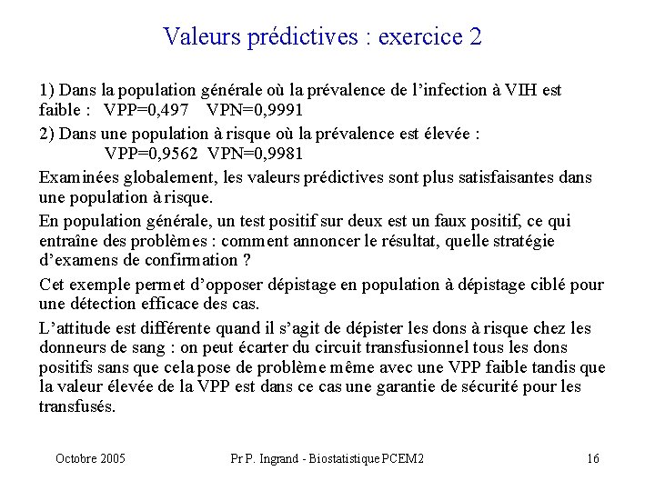 Valeurs prédictives : exercice 2 1) Dans la population générale où la prévalence de