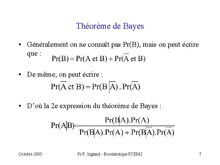 Théorème de Bayes • Généralement on ne connaît pas Pr(B), mais on peut écrire