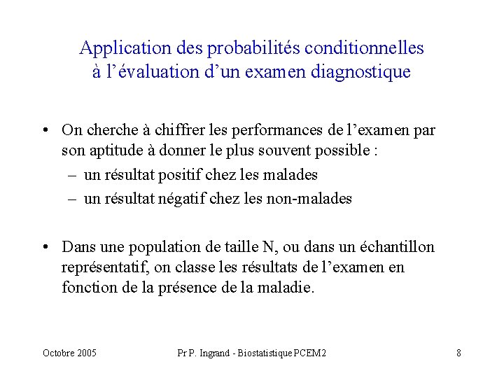 Application des probabilités conditionnelles à l’évaluation d’un examen diagnostique • On cherche à chiffrer