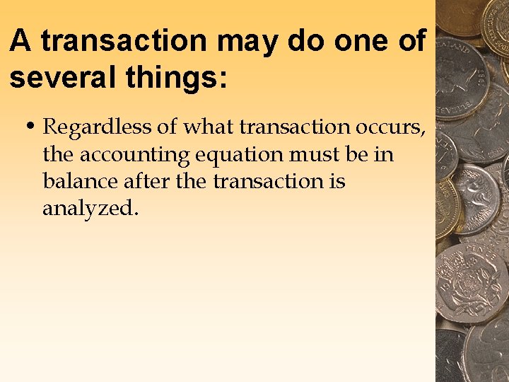 A transaction may do one of several things: • Regardless of what transaction occurs,