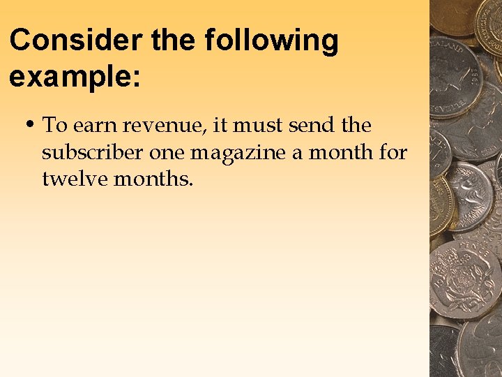 Consider the following example: • To earn revenue, it must send the subscriber one