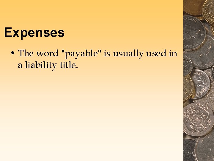 Expenses • The word "payable" is usually used in a liability title. 