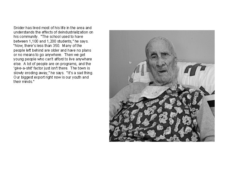 Snider has lived most of his life in the area and understands the effects