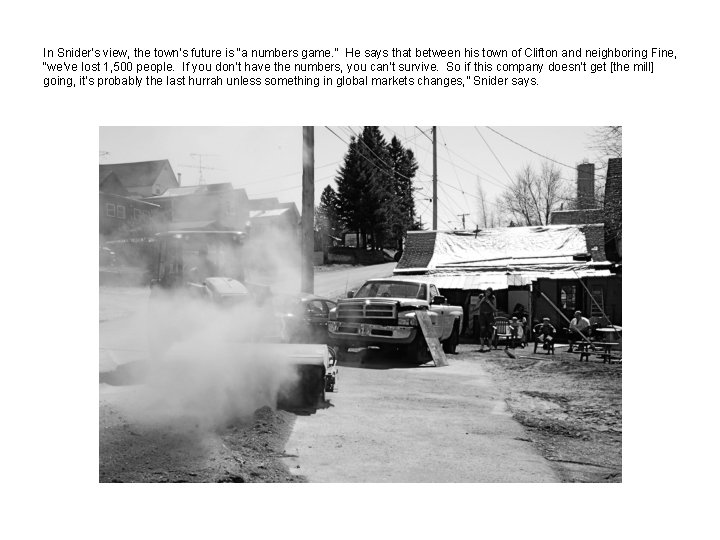 In Snider’s view, the town’s future is “a numbers game. ” He says that