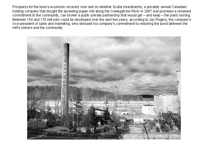 Prospects for the town’s economic recovery now rest on whether Scotia Investments, a privately