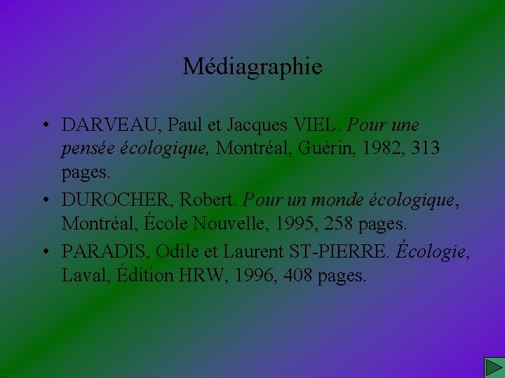 Médiagraphie • DARVEAU, Paul et Jacques VIEL. Pour une pensée écologique, Montréal, Guérin, 1982,