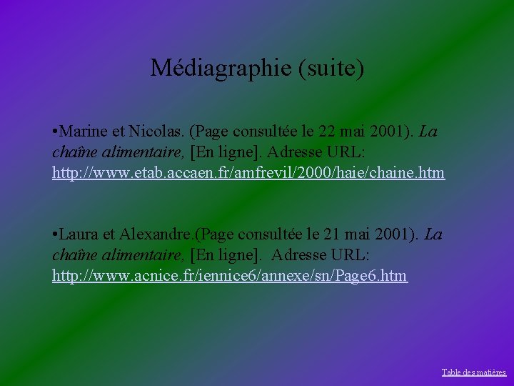 Médiagraphie (suite) • Marine et Nicolas. (Page consultée le 22 mai 2001). La chaîne