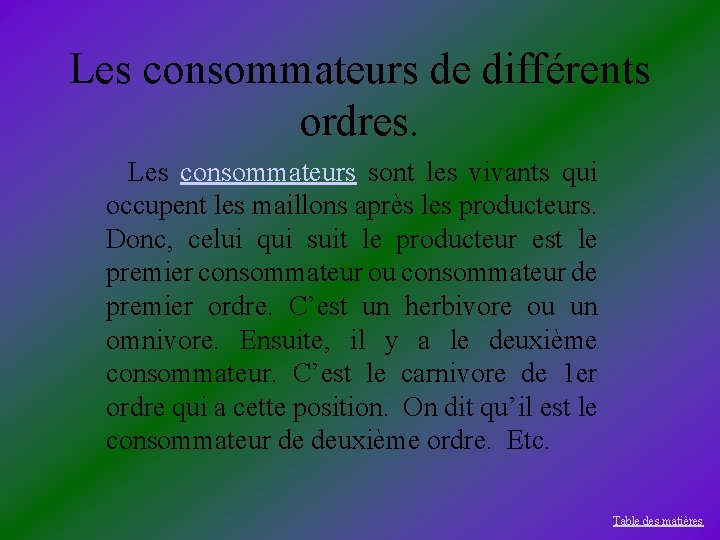 Les consommateurs de différents ordres. Les consommateurs sont les vivants qui occupent les maillons