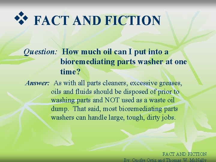 v FACT AND FICTION Question: How much oil can I put into a bioremediating