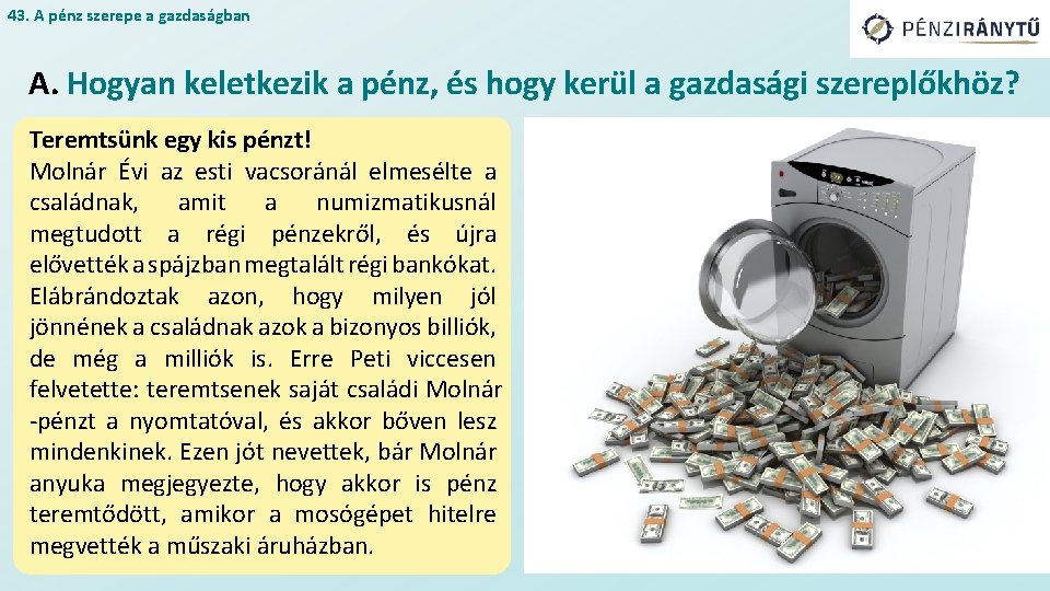 43. A pénz szerepe a gazdaságban A. Hogyan keletkezik a pénz, és hogy kerül