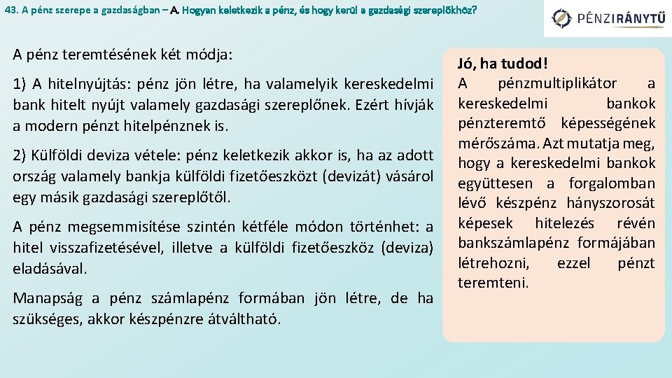 43. A pénz szerepe a gazdaságban – A. Hogyan keletkezik a pénz, és hogy