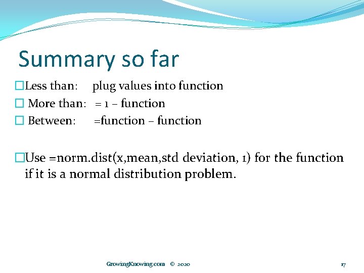 Summary so far �Less than: plug values into function � More than: = 1