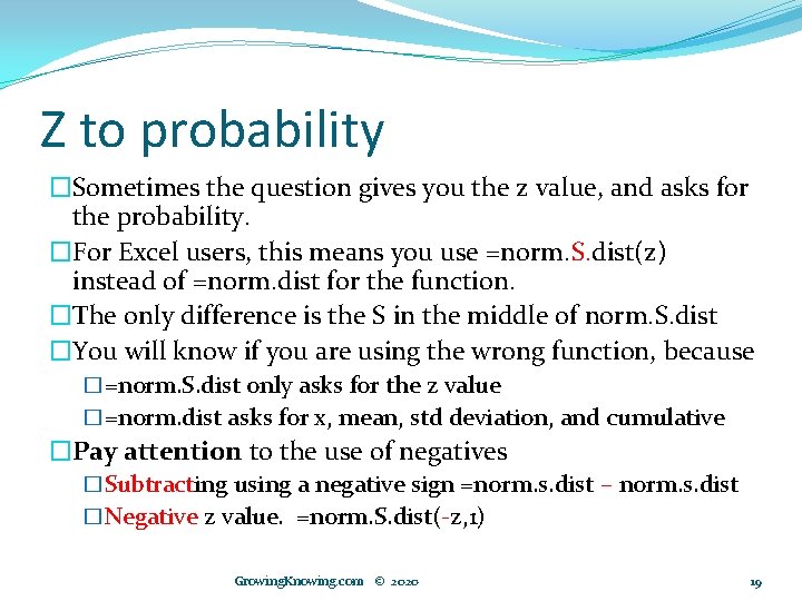Z to probability �Sometimes the question gives you the z value, and asks for