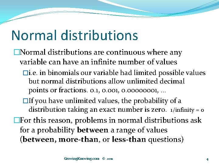 Normal distributions �Normal distributions are continuous where any variable can have an infinite number