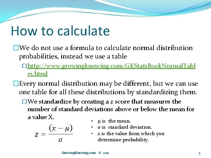 How to calculate �We do not use a formula to calculate normal distribution probabilities,