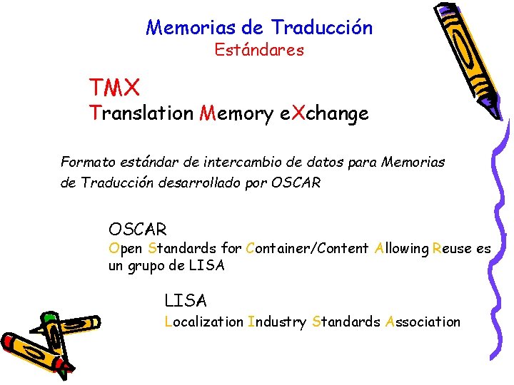 Memorias de Traducción Estándares TMX Translation Memory e. Xchange Formato estándar de intercambio de