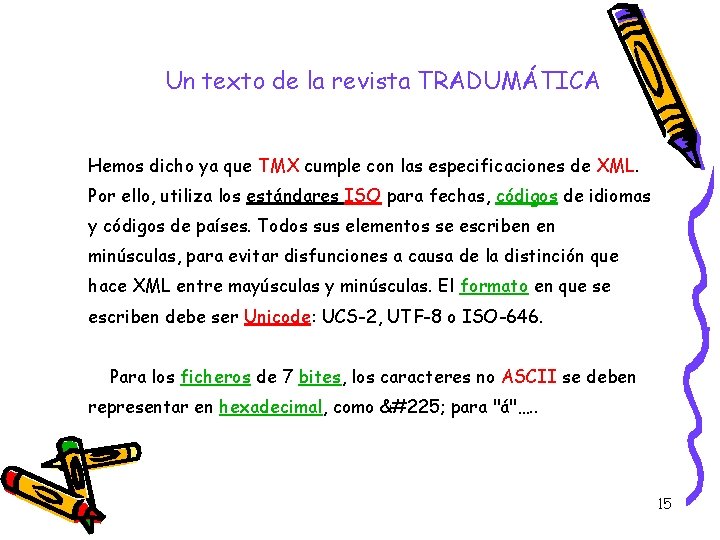 Un texto de la revista TRADUMÁTICA Hemos dicho ya que TMX cumple con las