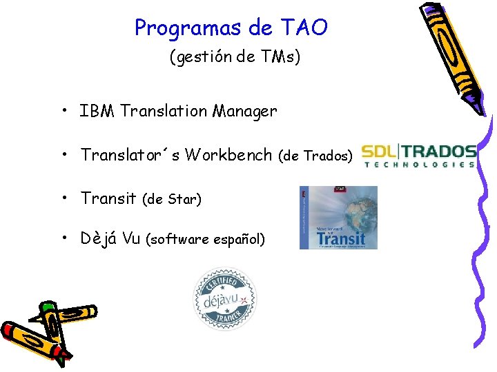 Programas de TAO (gestión de TMs) • IBM Translation Manager • Translator´s Workbench (de